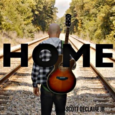 Home By Scott DeClaire Jr.'s cover