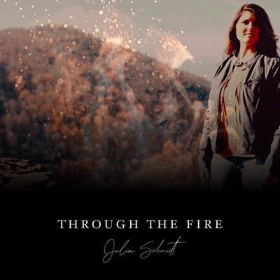 Through the fire By Julia schmidt's cover