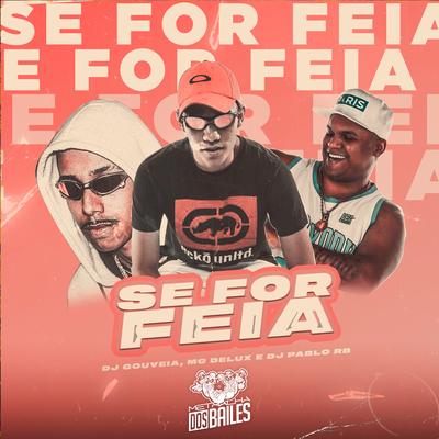 Se For Feia By Mc Delux, DJ Gouveia, DJ Pablo RB's cover