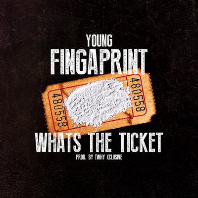 Whats the Ticket By Young Fingaprint's cover