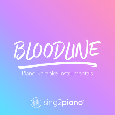 bloodline (Originally Performed by Ariana Grande) (Piano Karaoke Version) By Sing2Piano's cover