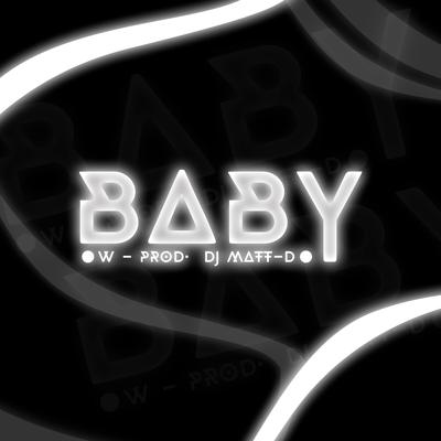 Baby By DJ Matt D, W15's cover