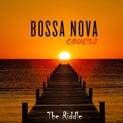 The Riddle By Bossa Nova Covers's cover