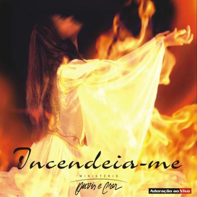 Incendeia-Me: Adoração Ao Vivo's cover