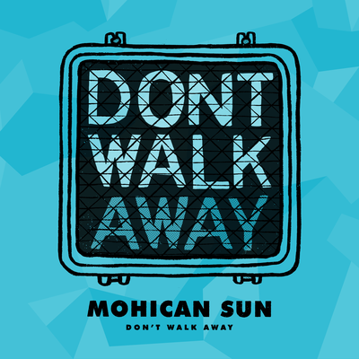 Don't Walk Away By Mohican Sun's cover