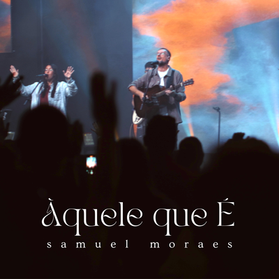 Àquele que É (Ao Vivo) By Samuel Moraes's cover