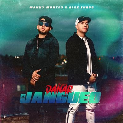 Dañar el Jangueo By Alex Zurdo, Manny Montes's cover