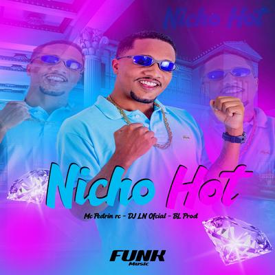 Nicho Hot By BL PROD, DJ LN oficial, mc pedrin rc's cover