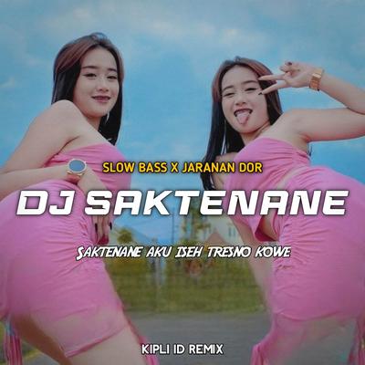 DJ SAKTENANE AKU ISEH TRESNO KOWE SLOW BASS X JARANAN DOR's cover