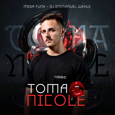 MEGA FUNK TOMA NICOLE By DJ EMMANUEL WEHLE's cover