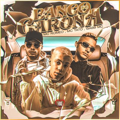Banco do Carona By Gabb MC, Mc Romeo, Mc Tato, Love Funk's cover