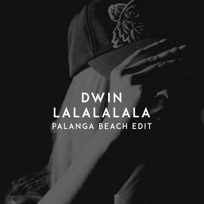 Lalalalala (Palanga Beach Edit) By Dwin's cover