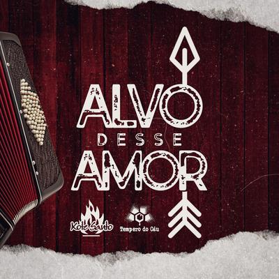 Alvo Desse Amor (Ao Vivo) By Tempero do Céu, Xote Santo's cover