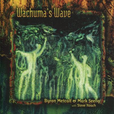 Wachuma's Wave By Byron Metcalf, Steve Roach, Mark Seelig's cover
