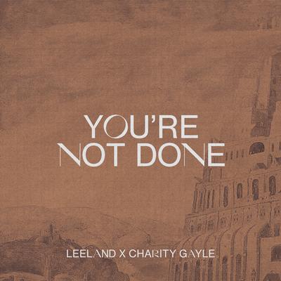 You're Not Done By Leeland, Charity Gayle's cover
