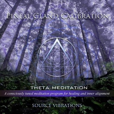 Pineal Gland Calibration (432hz Theta Meditation) By Source Vibrations's cover