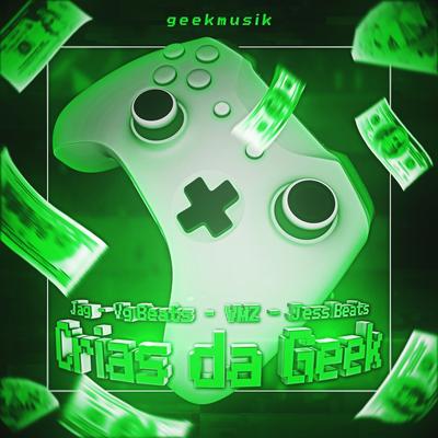 Crias da Geek By GeekMusik, VMZ, Jag, VG Beats, jess beats's cover