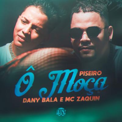 Ô Moça (Versão Piseiro) By Dany Bala, Mc Zaquin's cover