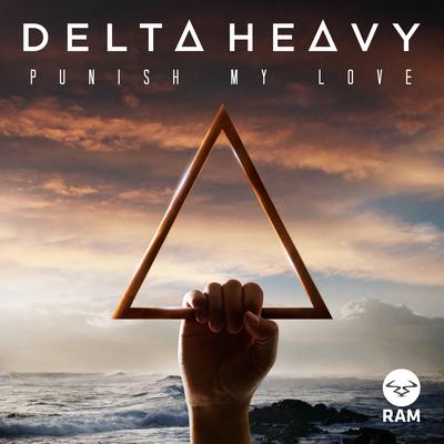 Punish My Love By Delta Heavy's cover