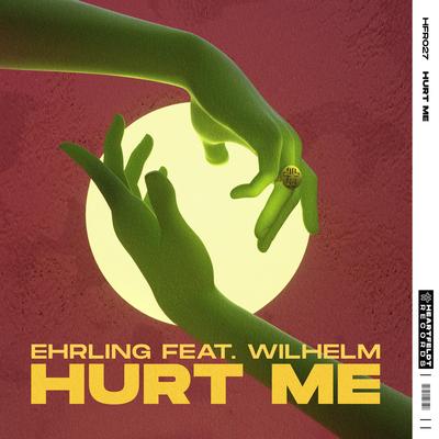 Hurt Me (feat. WILHELM) By Ehrling, Wilhelm's cover