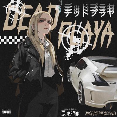 DEAD PLAYA By NICEMEME$OUND's cover