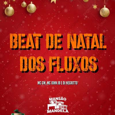 Beat de Natal dos Fluxos By Mc Gw, MC John JB, DJ Negritto's cover