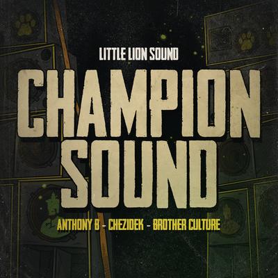 Champion Sound By Anthony B, Chezidek, Brother Culture, Little Lion Sound's cover