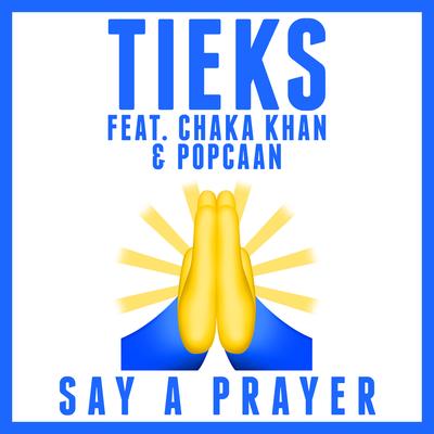 Say a Prayer (feat. Chaka Khan & Popcaan) By TIEKS, Chaka Khan, Popcaan's cover