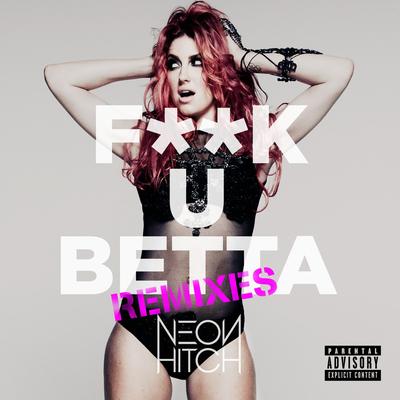 F**k U Betta (Dave Audé Radio Remix) By Neon Hitch's cover