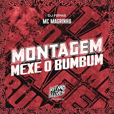 Montagem Mexe o Bumbum By Mc Magrinho, Dj Fepas's cover