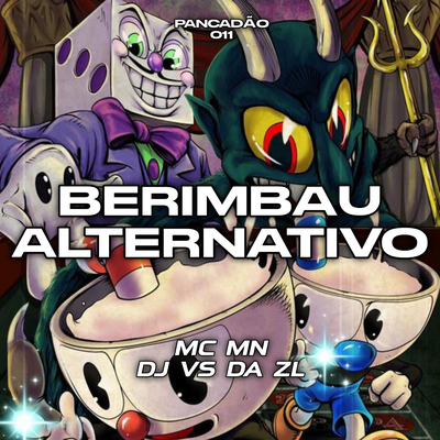 BERIMBAU ALTERNATIVO By DJ VS DA ZL, Pancadão 011's cover
