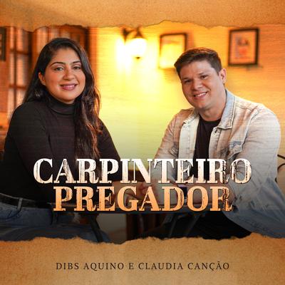 Carpinteiro Pregador By Dibs Aquino, Claudia Canção's cover
