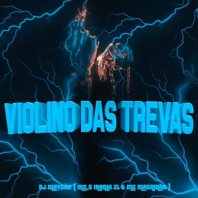 Violino das Trevas By DJ Maycão, Iraqui Zl, Mc Magrinho's cover