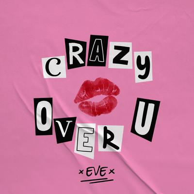 Crazy Over You By Eve's cover