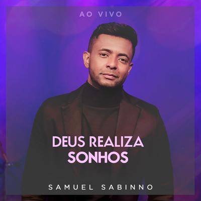 Deus Realiza Sonhos (Ao Vivo) By Samuel Sabinno's cover