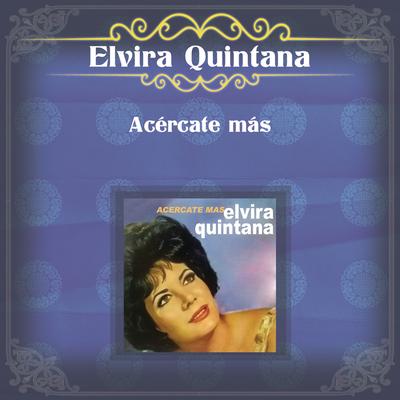 Acércate Más By Elvira Quintana's cover