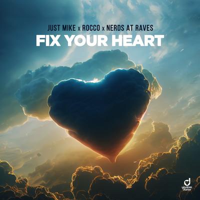 Fix Your Heart By Just Mike, Rocco, Nerds At Raves's cover