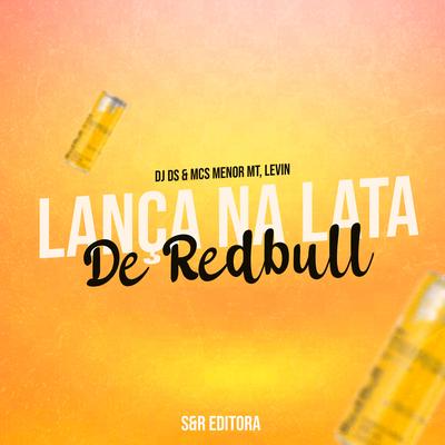 Lança na Lata de Redbull By DJ DS, MC Menor MT, MC Levin's cover
