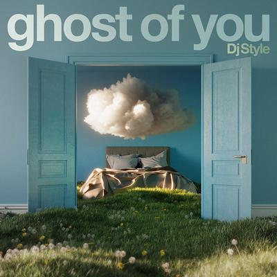 Ghost of You By DJ Style's cover