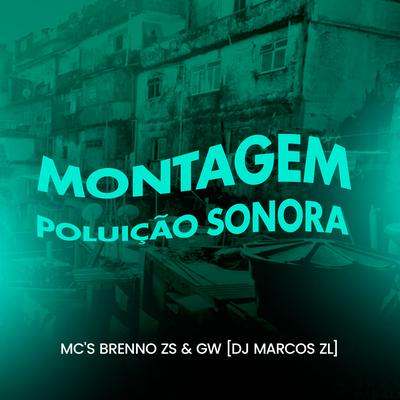 Montagem Poluição Sonora By DJ Marcos ZL, Mc Gw, MC Brenno ZS's cover