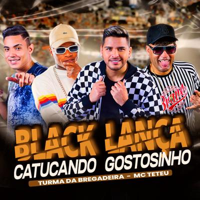 Black Lança, Catucando Gostosinho By Turma da Bregadeira, MC Teteu's cover
