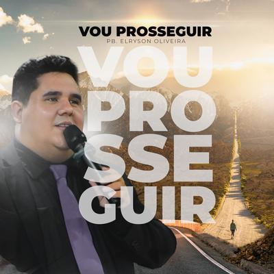 Vou Prosseguir By Elryson Oliveira's cover