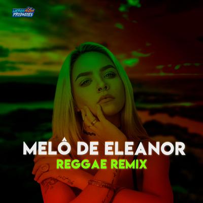 MELÔ DE ELEANOR (REGGAE ROMÂNTICO ) By Laercio Mister Produções's cover