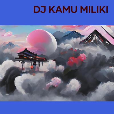 Dj Kamu Miliki's cover