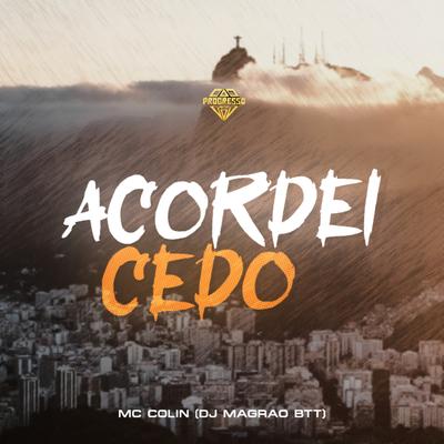 Acordei Cedo By MC Collin, DJ Magrão do Btt, Progresso Funk's cover