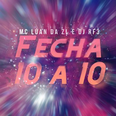 Fecha 10 a 10 By MC Luan da ZL, DJ RF3's cover