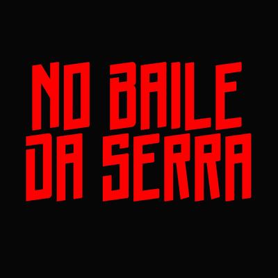 No Baile Da Serra By DJ RENNER, MC Code's cover