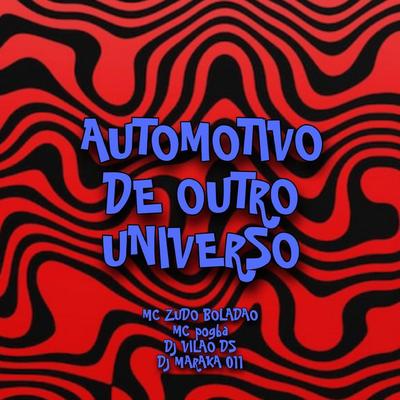 Automotivo de Outro Universo (feat. Mc Pogba) (feat. Mc Pogba) By DJ Vilão DS, DJ MARAKA 011, MC Zudo Boladão, Mc Pogba's cover
