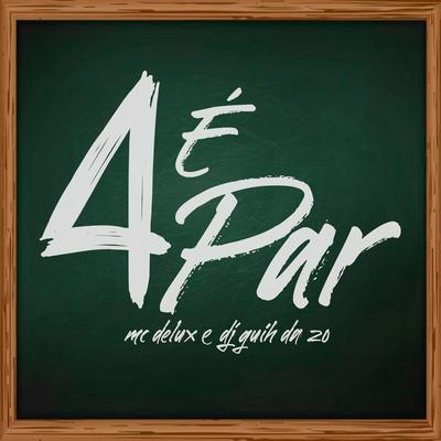 4 É Par By Mc Delux, DJ Guih Da ZO's cover