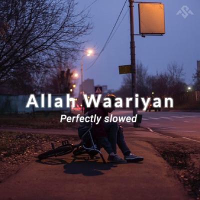 Allah Waariyan (Slowed & Reverb)'s cover